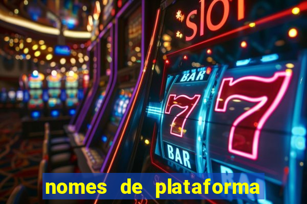 nomes de plataforma de jogos de aposta